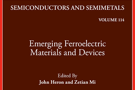 John Heron and Zetian Mi edit new book: Emerging Ferroelectric Materials and Devices